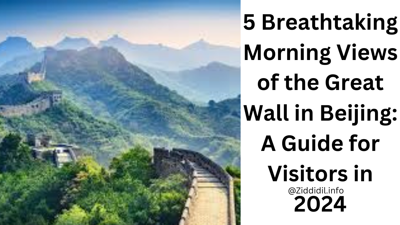 5 Breathtaking Morning Views of the Great Wall in Beijing: A Guide for Visitors in 2024